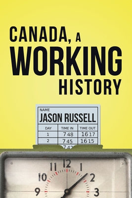 Canada, a Working History by Russell, Jason