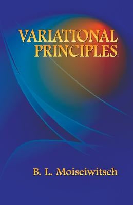Variational Principles by Moiseiwitsch, B. L.