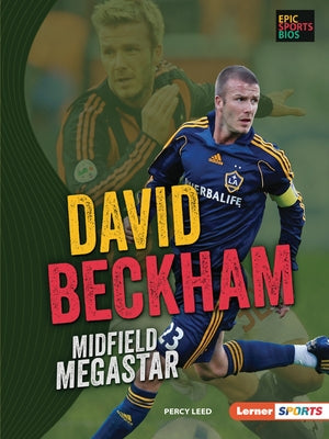 David Beckham: Midfield Megastar by Leed, Percy