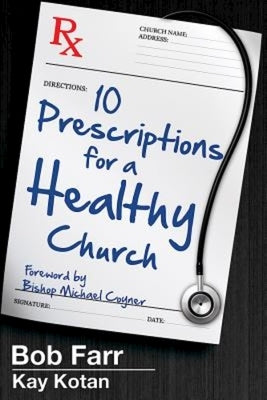 10 Prescriptions for a Healthy Church by Farr, Bob