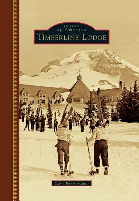 Timberline Lodge by Munro, Sarah Baker