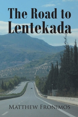 The Road to Lentekada by Fronimos, Matthew