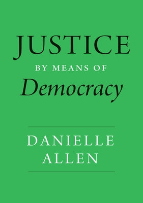 Justice by Means of Democracy by Allen, Danielle