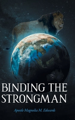 Binding the Strongman by Edwards, Apostle Magnolia M.
