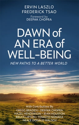 Dawn of an Era of Wellbeing: New Paths to a Better World by Laszlo, Ervin