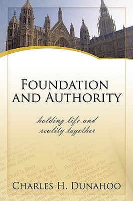 Foundatiion and Authority by Dunahoo, Charles H.