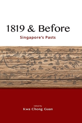 1819 & Before: Singapore's Pasts by Kwa, Guan Chong