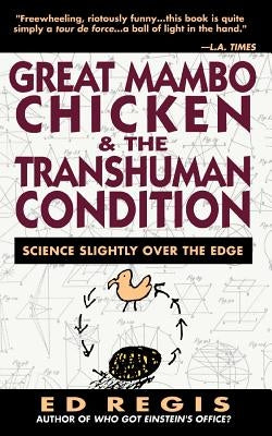 Great Mambo Chicken and the Transhuman Condition: A Season at a Hard Luck Horse Track by Regis, Ed