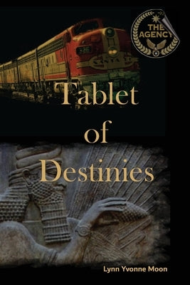 The Agency - Tablet of Destinies by Moon, Lynn Yvonne