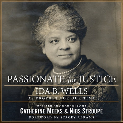 Passionate for Justice: Ida B. Wells as Prophet for Our Time by Meeks, Catherine