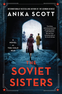 The Soviet Sisters: A Novel of the Cold War by Scott, Anika