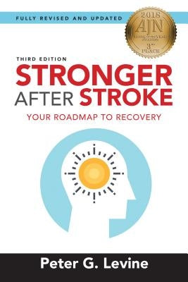 Stronger After Stroke, Third Edition: Your Roadmap to Recovery by Levine, Peter