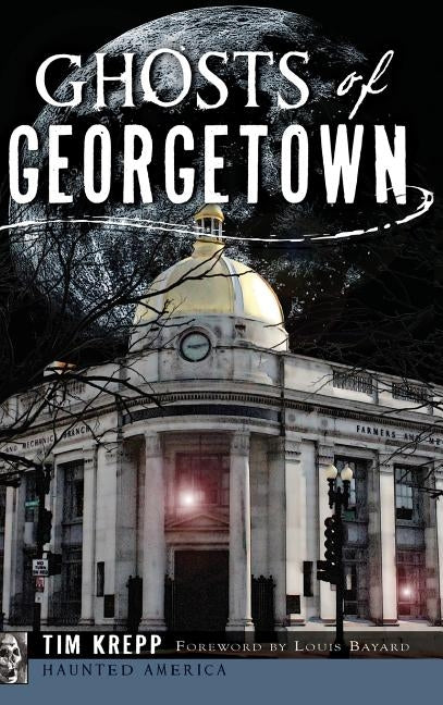 Ghosts of Georgetown by Krepp, Tim