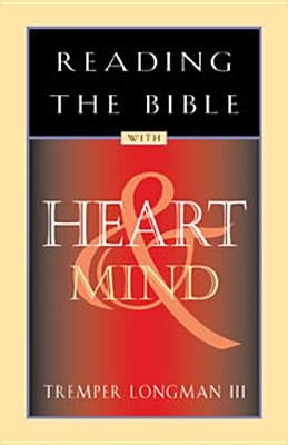 Reading the Bible with Heart & Mind by Longman, Tremper