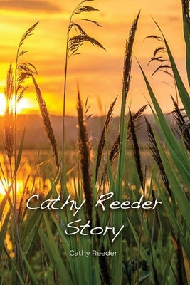Cathy Reeder Story by Reeder, Cathy