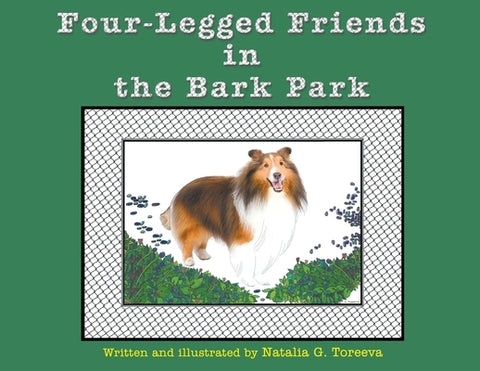 Four-Legged Friends in the Bark Park by Toreeva, Natalia G.