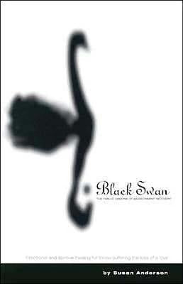 Black Swan: The Twelve Lessons of Abandonment Recovery: Featuring, the Allegory of the Little Girl on the Rock by Anderson, Susan