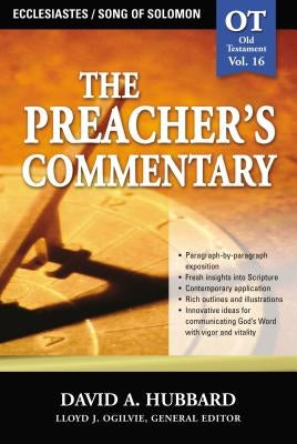 The Preacher's Commentary - Vol. 16: Ecclesiastes / Song of Solomon by Hubbard, David A.