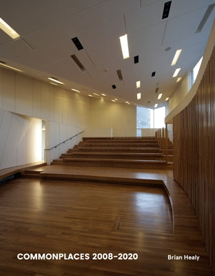 Commonplaces 2008-2020: Thinking of an American Architecture by Healy, Brian