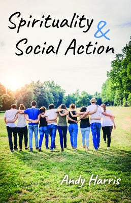 Spirituality & Social Action by Harris, Andy