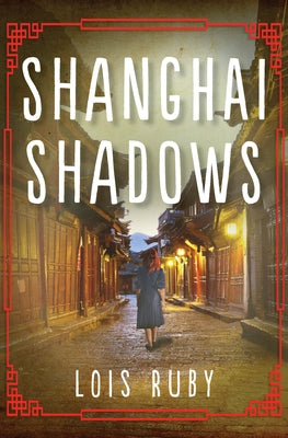 Shanghai Shadows by Ruby, Lois
