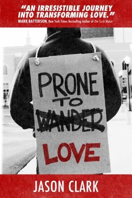 Prone to Love by Clark, Jason