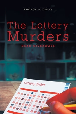 The Lottery Murders: Dead Giveaways by Rhonda a Colia