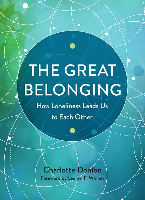 The Great Belonging: How Loneliness Leads Us to Each Other by Donlon, Charlotte