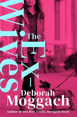 The Ex-Wives by Moggach, Deborah