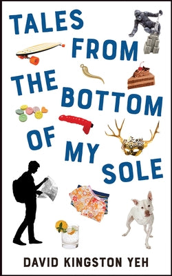 Tales from the Bottom of My Sole by Kingston Yeh, David