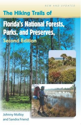 The Hiking Trails of Florida's National Forests, Parks, and Preserves by Molloy, Johnny