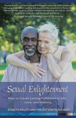 Sexual Enlightenment: How to Create Lasting Fulfillment in Life, Love, and Intimacy by Meuth, Elsbeth