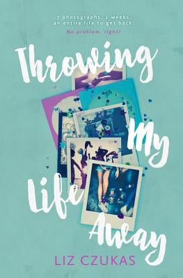Throwing My Life Away by Czukas, Liz