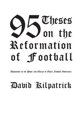 95 Theses on the Reformation of Football by Kilpatrick, David