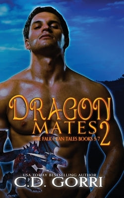 Dragon Mates 2: The Falk Clan Tales Books 5-7 by Gorri, C. D.