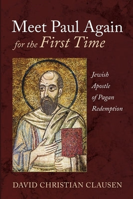 Meet Paul Again for the First Time by Clausen, David Christian