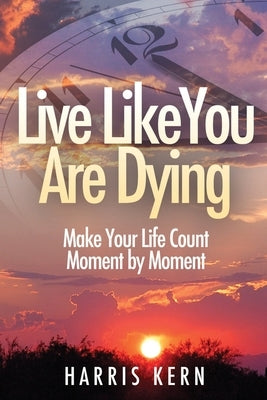 Live Like You Are Dying by Kern, Harris