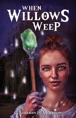When Willows Weep by Morrison, G. Sherman H.