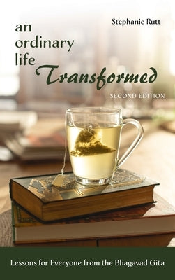 An Ordinary Life Transformed, Second Edition by Rutt, Stephanie