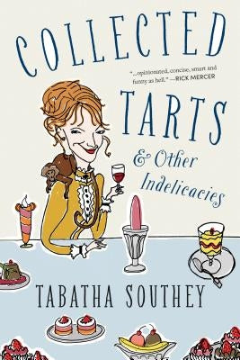 Collected Tarts and Other Indelicacies by Southey, Tabatha