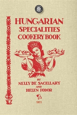Hungarian Specialties Cookery Book by De Sacellary, Nelly