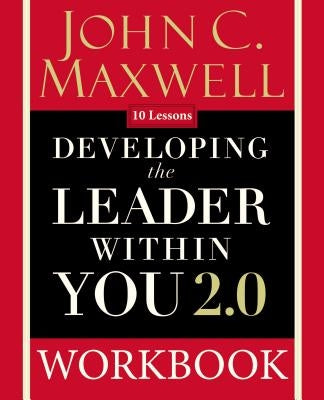 Developing the Leader Within You 2.0 Workbook by Maxwell, John C.