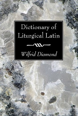 Dictionary of Liturgical Latin by Diamond, Wilfrid