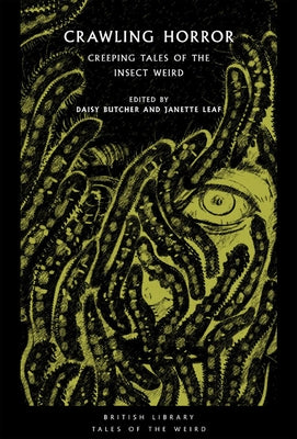 Crawling Horror: Creeping Tales of the Insect Weird by Leaf, Janette