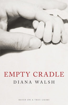 Empty Cradle by Walsh, Diana