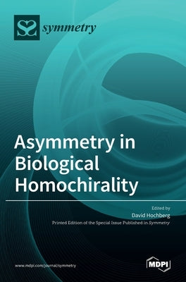 Asymmetry in Biological Homochirality by Hochberg, David
