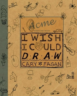 I Wish I Could Draw by Fagan, Cary