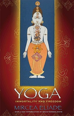 Yoga: Immortality and Freedom by Eliade, Mircea