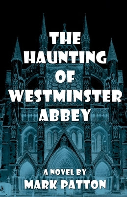 The Haunting of Westminster Abbey by Patton, Mark