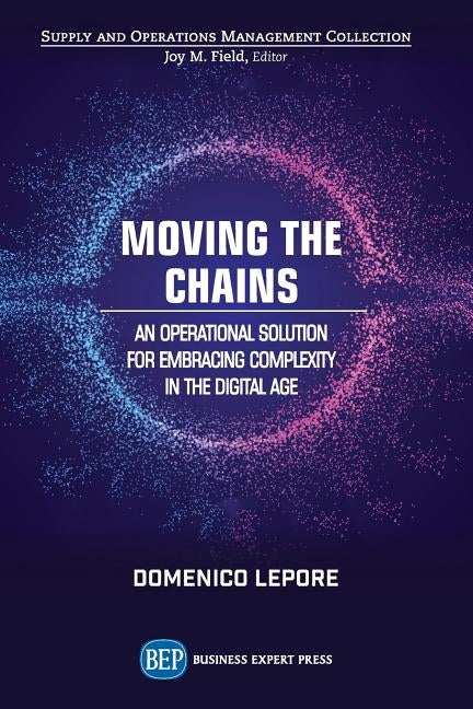 Moving the Chains: An Operational Solution for Embracing Complexity in the Digital Age by Lepore, Domenico